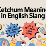 Ketchum Meaning in English Slang Explained