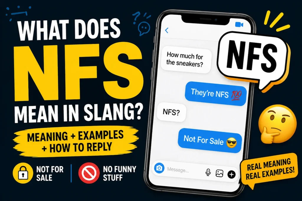 What Does NFS Mean in Slang? Simple Guide + Examples