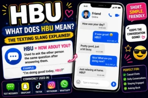 Colorful featured image explaining HBU meaning in texting slang, showing a smartphone chat conversation with “HBU” (How About You?) examples, social media icons, and a guide to using HBU in texts, Snapchat, Instagram, TikTok, and WhatsApp.
