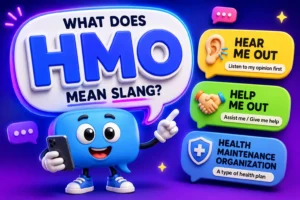 Featured image for "What Does HMO Mean Slang?" showing a cheerful 3D chat bubble mascot holding a smartphone and pointing to the keyword HMO, alongside its common meanings: Hear Me Out, Help Me Out, and Health Maintenance Organization, with colorful speech bubbles and communication icons on a vibrant purple-blue background.